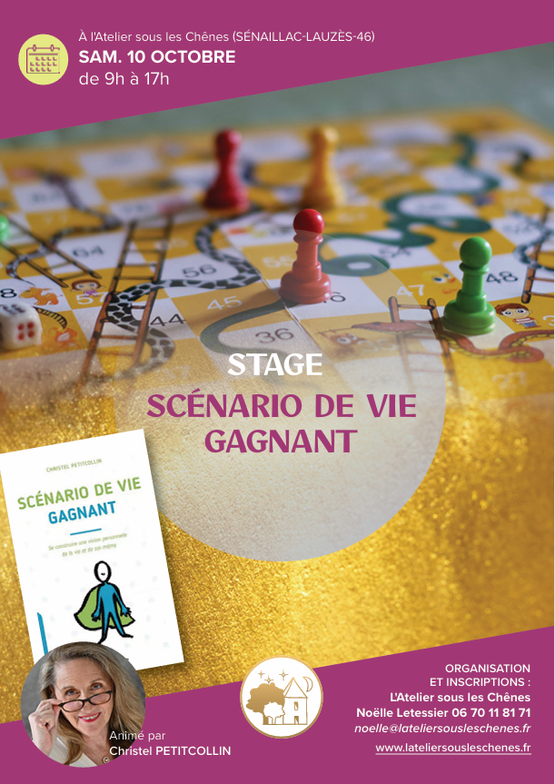 Stage à l'Atelier sous les Chênes -  Scénario de vie gagnant
Avec Christelle Petitcollin
