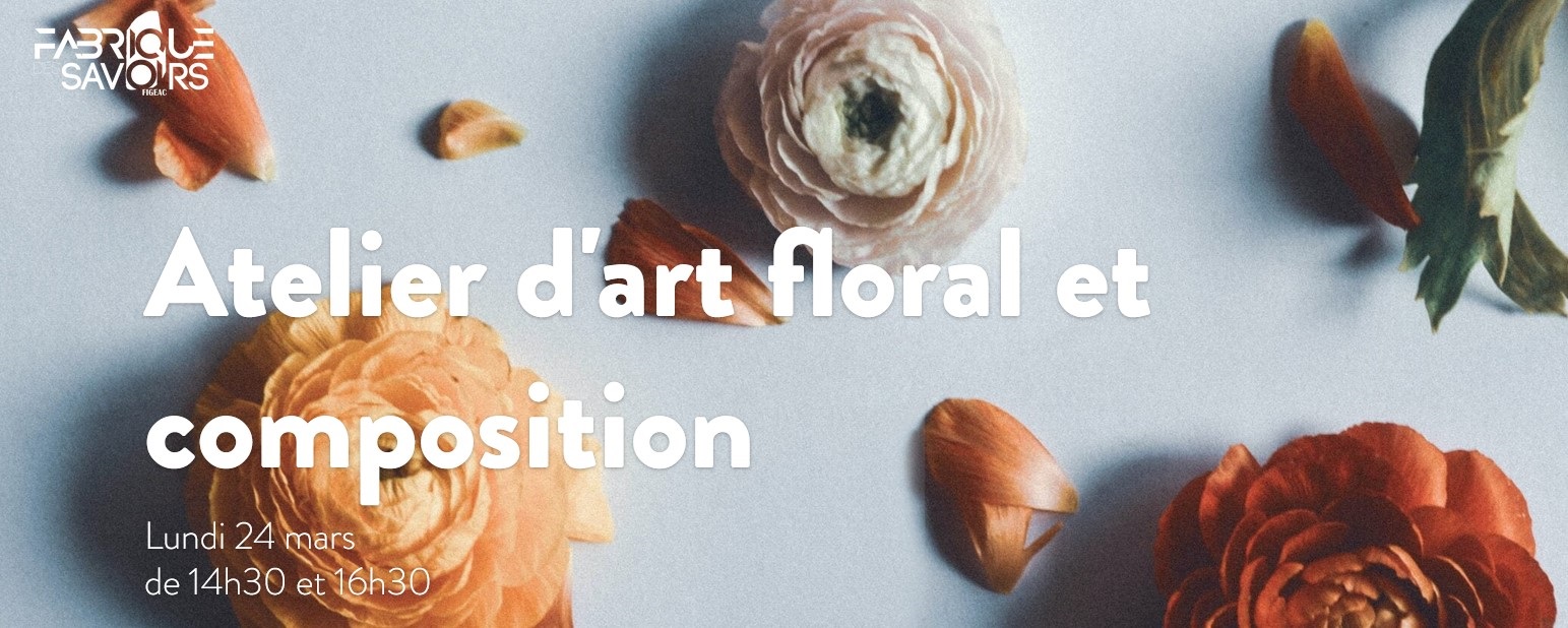 L'atelier du fleuriste avec la Fabrique des Savoirs Figeac