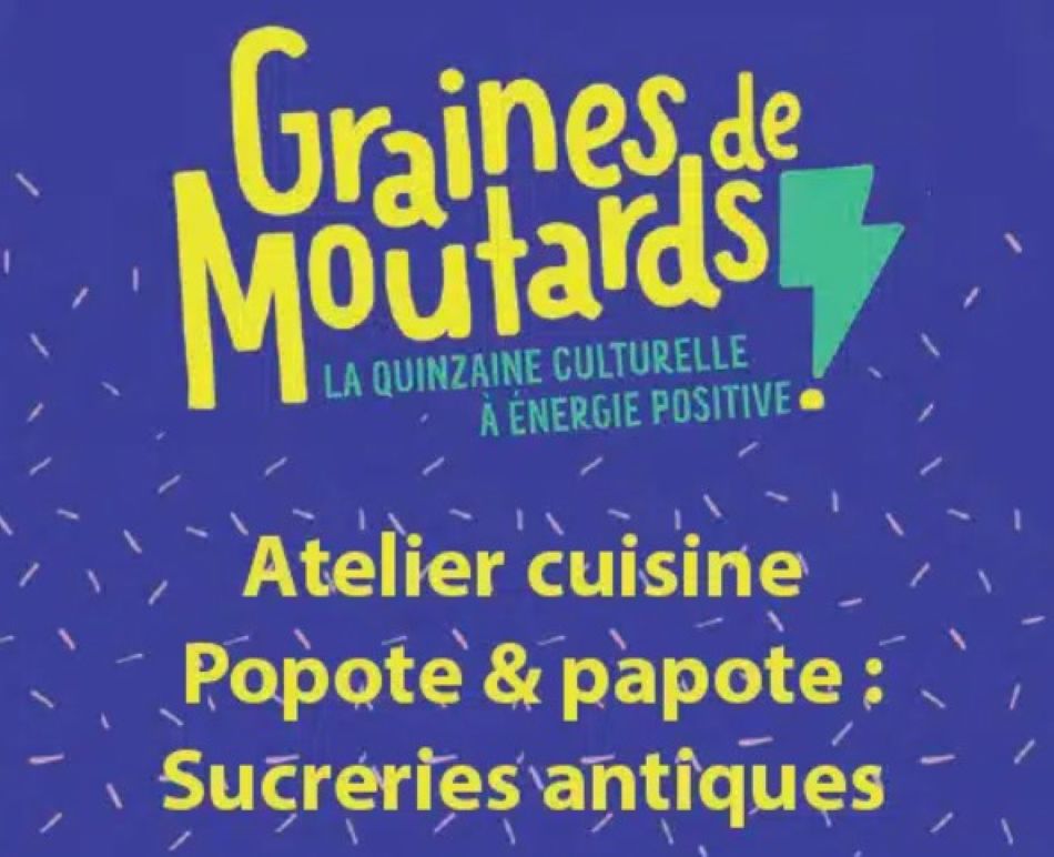 Graines de Moutards à Figeac, popote & papote : sucreries antiques